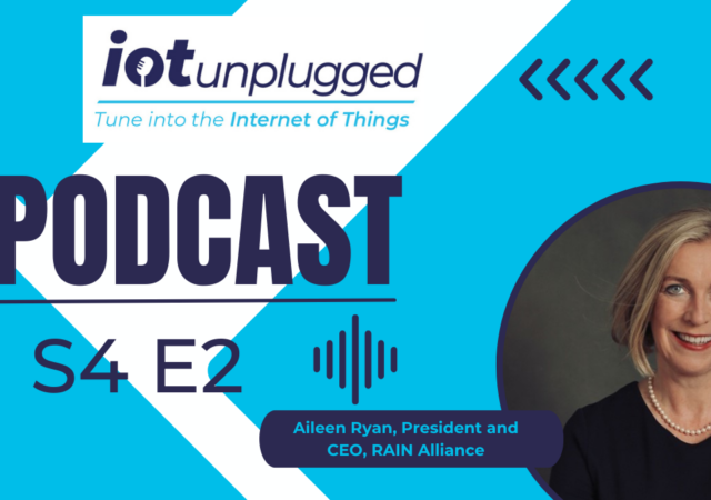 Aileen Ryan, President and CEO of RAIN Alliance features on the latest episode of IoT Unplugged
